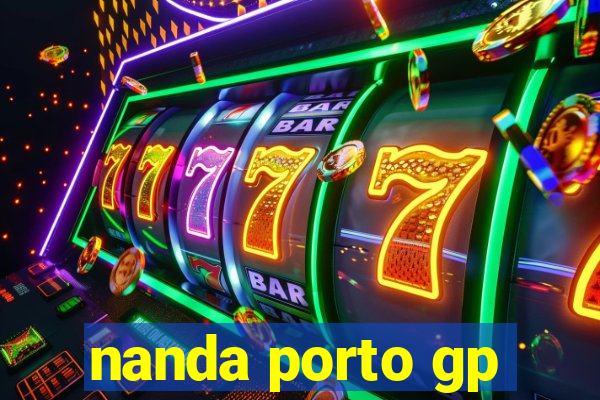 nanda porto gp